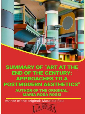 cover image of Summary of "Art At the End of the Century, Approaches to a Postmodern Aesthetics" by María Rosa Rossi